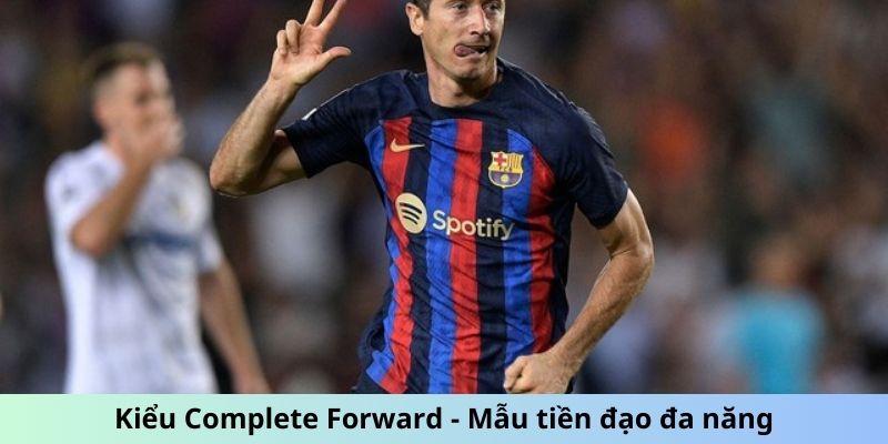 Kiểu Complete Forward - Mẫu tiền đạo đa năng